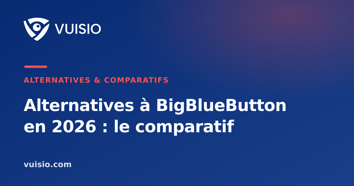 Alternatives à BigBlueButton en 2026 : le comparatif