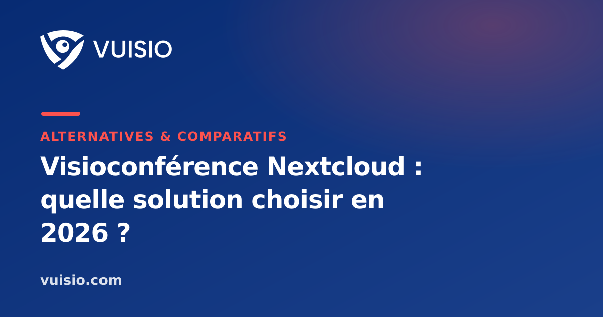 Visioconférence Nextcloud : quelle solution choisir en 2026 ?