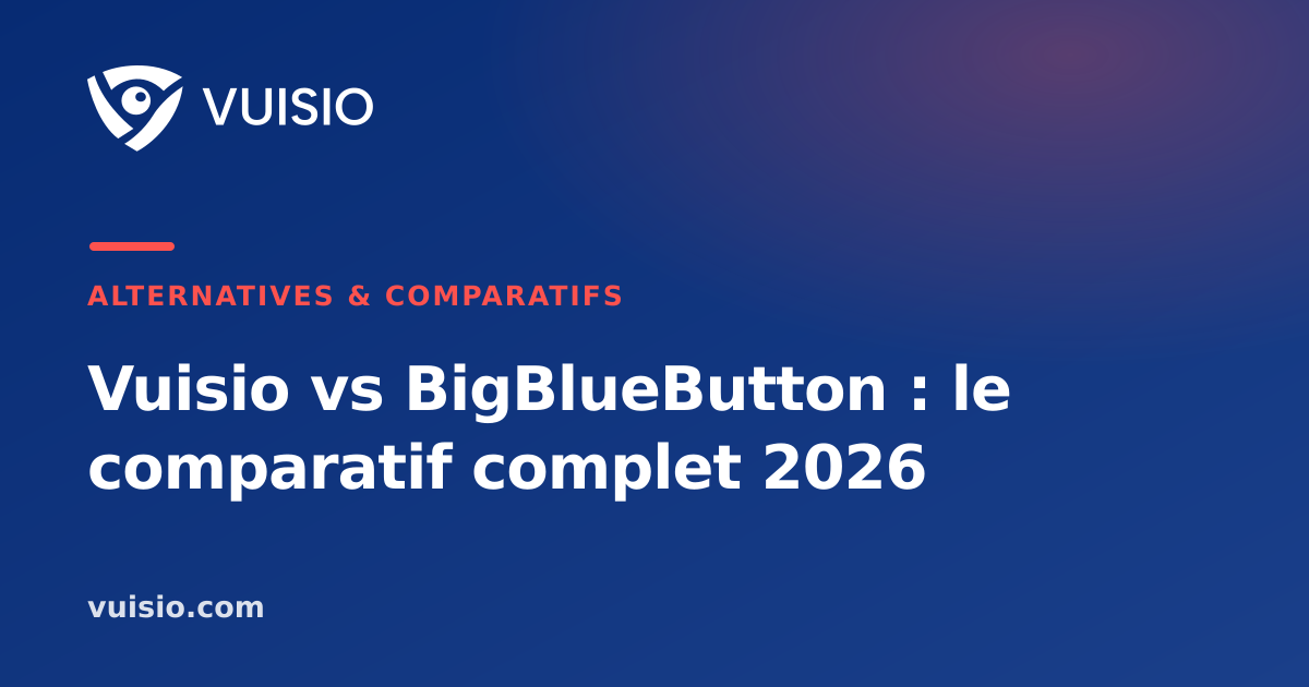 Vuisio vs BigBlueButton : le comparatif complet 2026